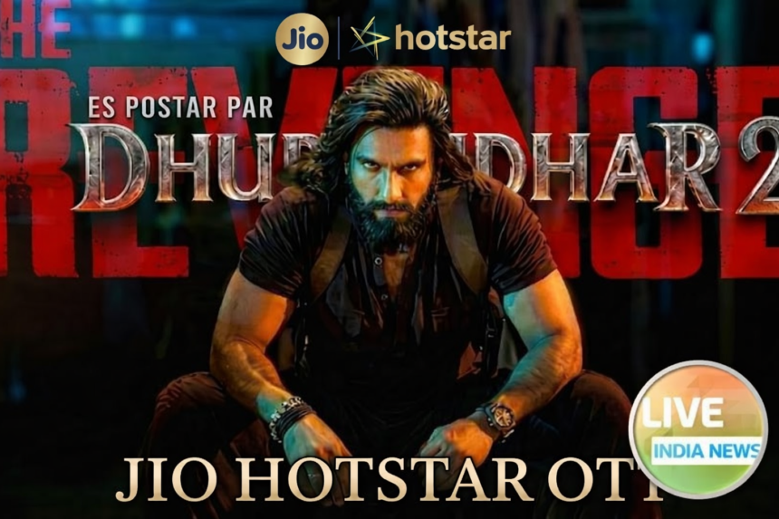 Dhurandhar 2 OTT Release- Live India News
