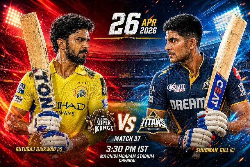 TATA IPL 2026 CSK v GT LIVE- Live India News